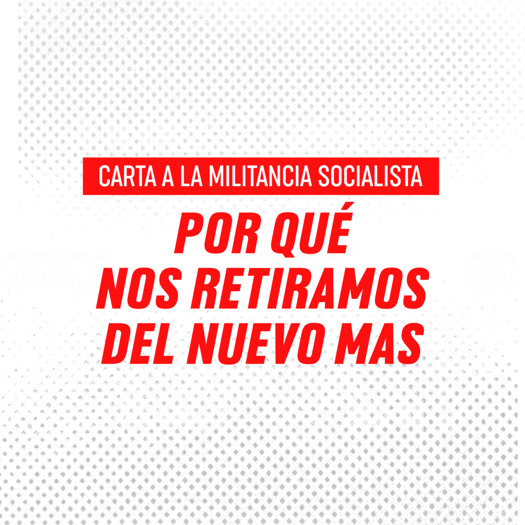 Carta a la militancia socialista – Por qué nos retiramos del Nuevo&nbsp;MAS